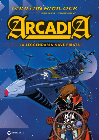 Capitan Harlock Arcadia - Uscita n.43 - 4 Novembre 2025 - Settimanale
