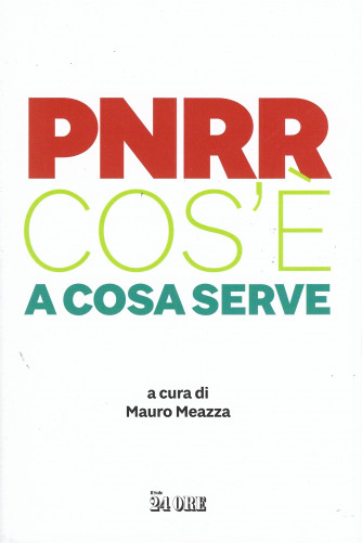 PNRR cos'è a cosa serve- a cura di Mauro Meazza -  n. 2/2022 - mensile - 165  pagine