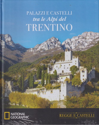 Collana Regge e Castelli -  National Geographic -  vol. 25   -  Palazzi e castelli tra le Alpi del Trentino - 26/6/2024 - settimanale - copertina rigida