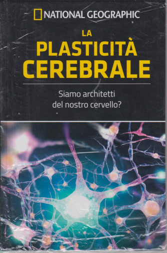 National Geographic - La plasticità cerebrale - n. 4 - settimanale - 26/3/2021 - copertina rigida