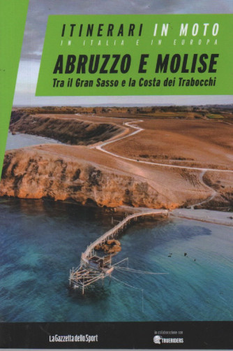 Itinerari in moto in Italia e in Europa    - Abruzzo e Molise - Tra il Gran Sasso e la Costa dei Trabocchi -  n. 15 - settimanale