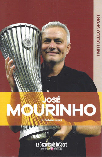 I miti dello sport - Josè Mourinho - di Fabio Licari - n. 2 - bimestrale -