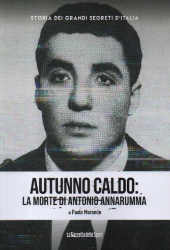 Storia dei grandi segreti d'Italia  -Autunno caldo: la morte di Antonio Annarumma - di Paolo Morando-  n.132- settimanale - 154 pagine -