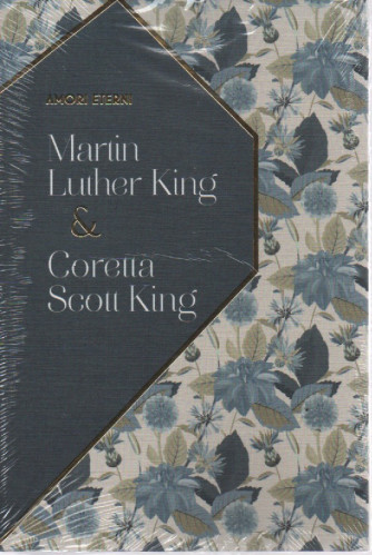 Amori eterni - n.30 -Martin Luther King & Coretta Scott King -8/4/2023 - settimanale