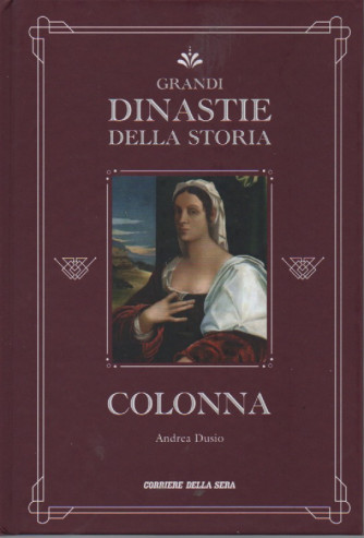 Grandi dinastie della storia -Colonna - Andrea Dusio-  n.29 - settimanale - copertina rigida- 139 pagine