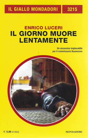 Il giallo Mondadori - n. 3215  -Enrico Luceri - Il giorno muore lentamente -maggio 2022 - mensile