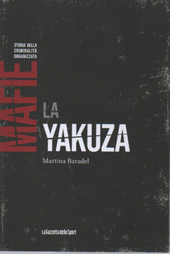Mafie -Storia della criminalità organizzata  -La yakuza - Martina Baradel-   n. 39-    settimanale - 156 pagine