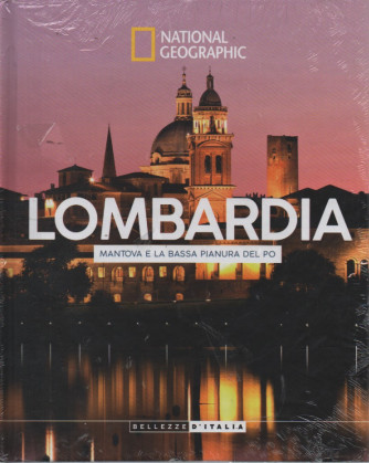 National Geographic -  Lombardia - Mantova e la bassa pianura del Po- n.61-5/3/2024 - settimanale - copertina rigida
