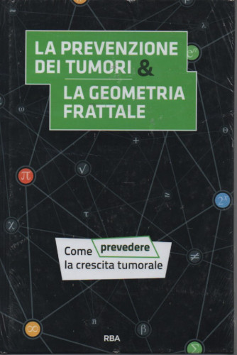 La prevenzione dei tumori & la geometria frattale  - Come prevedere la crescita tumorale- - n.33 - settimanale - 20/10/2022 - copertina rigida