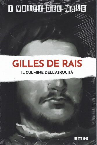 I volti del male -Gilles De Rais - Il culmine dell'atrocità - n. 25 - settimanale -12/7/2022