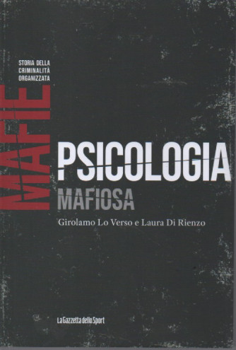 Mafie -Storia della criminalità organizzata  -Psicologia mafiosa - Girolamo Lo Verso e Laura Di Rienzo-   n. 44-    settimanale - 154 pagine