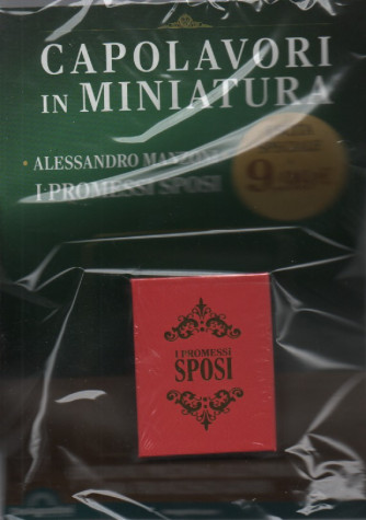 Capolavori in miniatura - n. 10 -I promessi sposi - Alessandro Manzoni- 30/12/2023 - quattordicinale- uscita speciale
