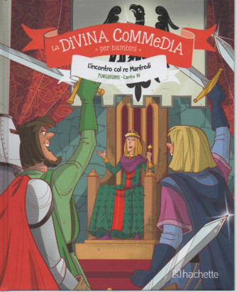 La divina commedia per bambini - L'incontro col re Manfredi - Purgatorio - Canto III- n. 18 - settimanale - 11/5/2023 -   copertina rigida