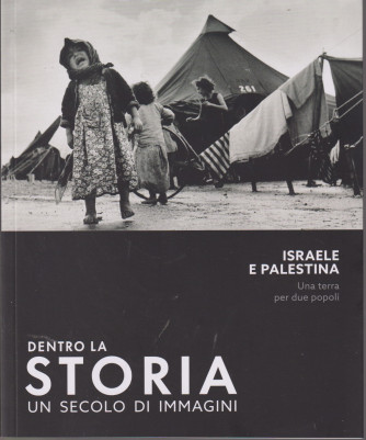 Dentro la storia - Un secolo di immagini - Israele e Palestina - Una terra per due popoli- n. 30- settimanale