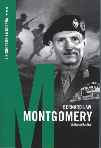 I Signori della Guerra - n. 34 -Bernard Law Montgomery di Alessio Basilico-   settimanale - 158 pagine