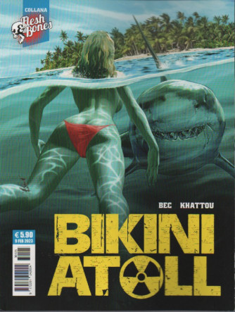 Flesh & Bones 2 -Bikini Atoll    -  n. 125  - mensile -9 febbraio  2023