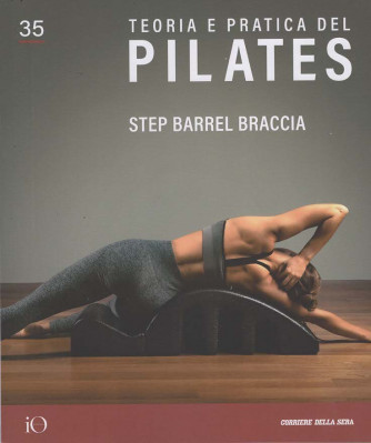 Teoria e Pratica del Pilates - Step Barrel Braccia - Uscita n.35 - 6 Novembre 2025 - Settimanale