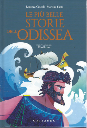 Le più belle storie dell'Odissea - Lorenza Cingoli - Martina Forti -copertina rigida -  Gribaudo