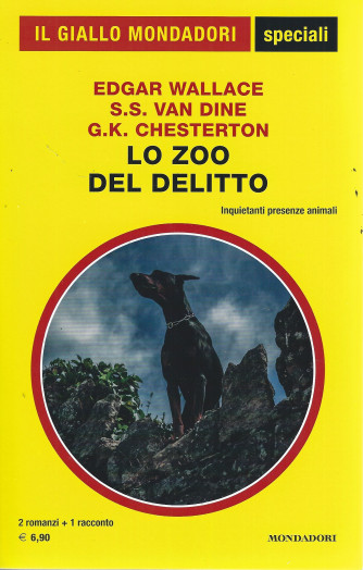 Il giallo Mondadori speciali -Lo zoo del delitto - Edgar Wallace - S.S. Van Dine - G.K. Chesterton- n. 102 - bimestrale - luglio 2022-363 pagine
