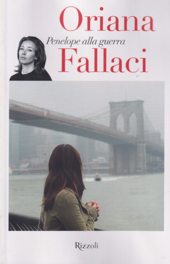 Oriana Fallaci -Penelope alla guerra - n. 6 - 15/10/2021 - settimanale - 261   pagine