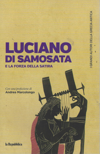 I grandi autori della Grecia antica - Luciano di Samosata e la forza della satira -  n. 11- settimanale - 143  pagine