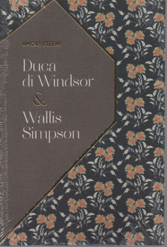 Amori eterni - n.11 -Duca di Windsor & Wallis Simpson-26/11/2022 - settimanale
