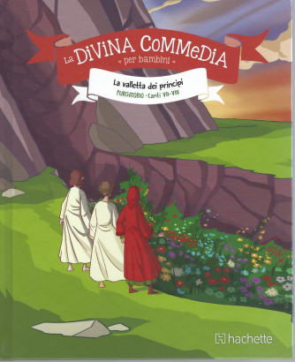 La Divina commedia per bambini -La valletta dei principi - Purgatorio - Canti VII-VIII - settimanale - n. 22 - 4/2/2022 - copertina rigida