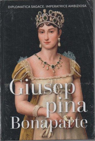 Regine e ribelli - n. 14 - Giuseppina Bonaparte -  23/2/2024 - settimanale - copertina rigida