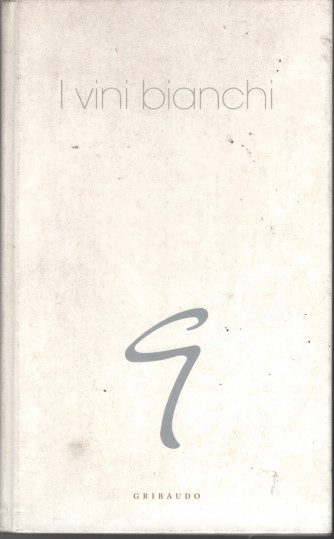 I vini Bianchi - Gribaudo editore (2005)