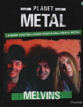 Planet Metal  - Melvins-  n. 36 - settimanale - 27/5/2023 - copertina rigida