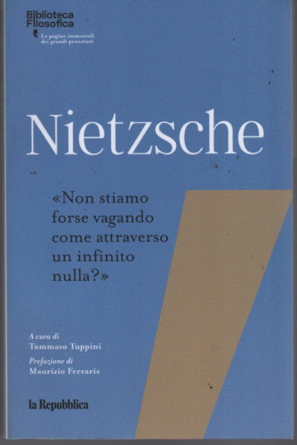 Biblioteca filosofica - Nietzsche - Non stiamo forse vagando come attraverso un'infinito nulla? - 211 pagine
