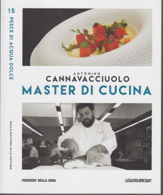 Master di Cucina - Antonino Cannavacciuolo - n. 15  - Pesce di acqua dolce - Dalla pulitura alla cottura -   settimanale -