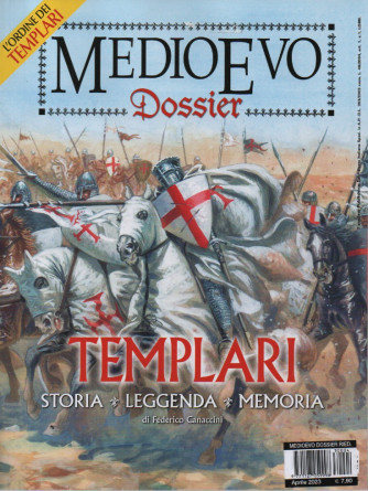 Medioevo Dossier - n. 4  -Templari. Storia - leggenda - memoria -aprile  2023- mensile
