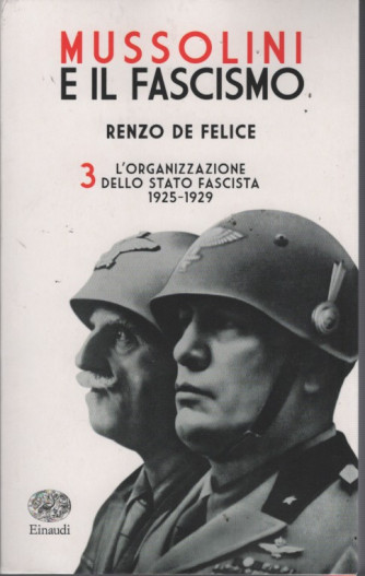 Mussolini e il Fascismo di Renzo De Felice vol. 3 : l'Organizzazione dello stato Fascista (1925-1929)
