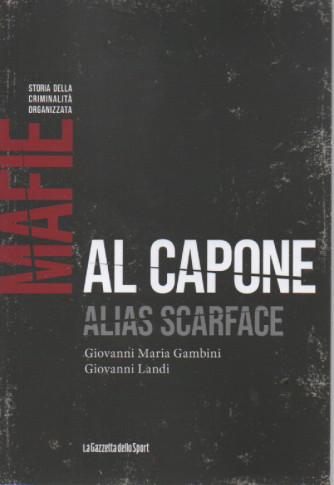 Mafie - Storia della criminalità organizzata  -Al Capone alias Scarface- Giovanni Maria Gambini - Giovanni Landi- n. 16 - settimanale - 159 pagine