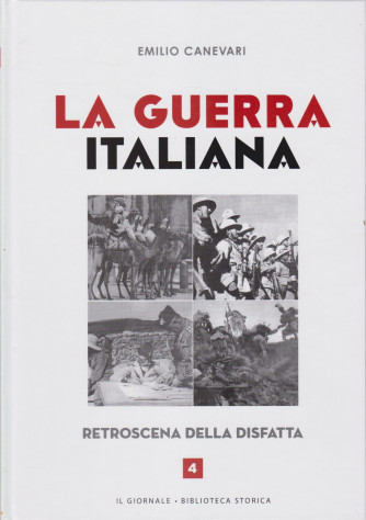 La guerra italiana - Emilio Canevari - Retroscena della disfatta - n. 4 - 384  pagine -  copertina rigida