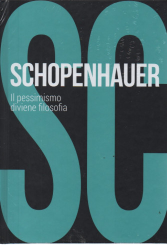 Collana Scoprire la filosofia -  vol. 7 -Schopenhauer - Il pessimismo diviene filosofia- 21/9/2023 - settimanale - copertina rigida
