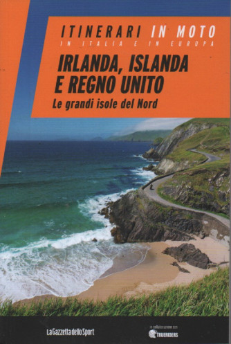 Itinerari in moto in Italia e in Europa    - Irlanda, Islanda e Regno Unito - Le grandi isole del Nord -   n. 17- settimanale