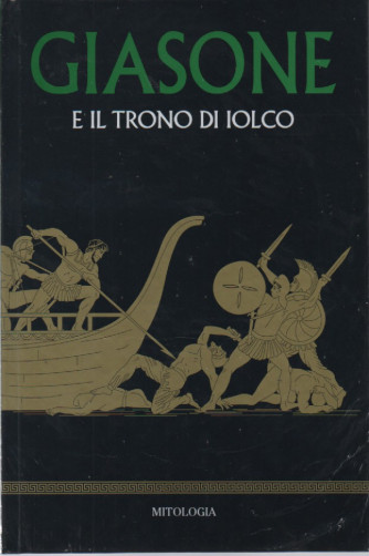 Mitologia classica - Giasone e il trono di Iolco - n.27 - settimanale - 25/03/2023 - copertina rigida