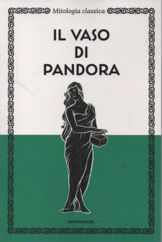 Mitologia classica - Il vaso di Pandora - n. 4 - 18/1/2023 - settimanale - 125 pagine