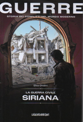 Guerre - n.43 -La guerra civile siriana - Elisa Ghidini  -   143  pagine    settimanale