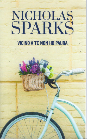 Nicholas Sparks -Vicino a te non ho paura - n. 12 - settimanale -346 pagine