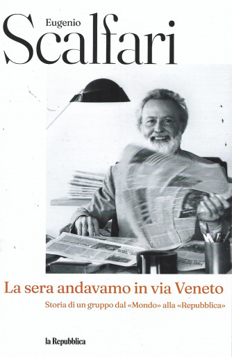 Eugenio Scalfari - La sera andavamo in via Veneto - Storia di un gruppo dal  alla - 401 pagine