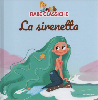 Fiabe classiche - La Sirenetta - n. 30 - 25/10/2022 - settimanale - copertina rigida
