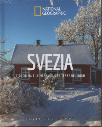 National Geographic - Svezia - Stoccolma e le meravigliose terre del nord - n.50 - 5/08/2023 - settimanale - copertina rigida