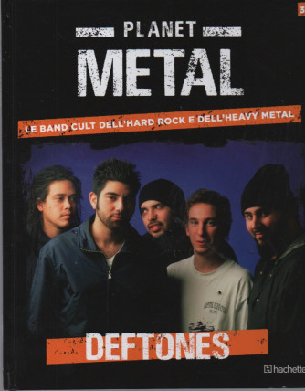 Planet Metal  - Deftones  n. 38 - settimanale - 10/6/2023 - copertina rigida