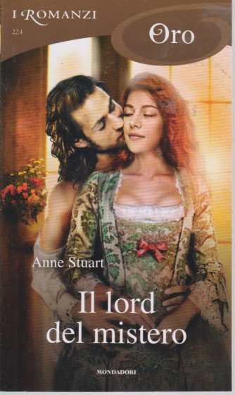 I Romanzi Oro* - n. 224 -Il lord del mistero - Anne Stuart - agosto 2021- mensile
