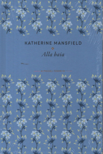Piccoli tesori della Letteratura -  vol. 13 -Katherine Mansfield - Alla baia-   16/12/2023 - settimanale - copertina rigida