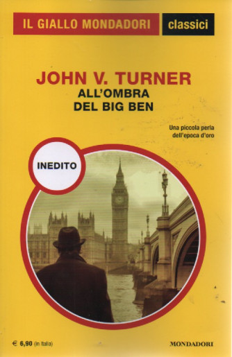 Il giallo Mondadori - classici - John V. Turner - All'ombra del Big Ben- n. 1468- maggio    2023 - mensile
