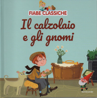 Fiabe classiche -Il calzolaio e gli gnomi-  n. 16  - 4/4/2023 - settimanale - copertina rigida